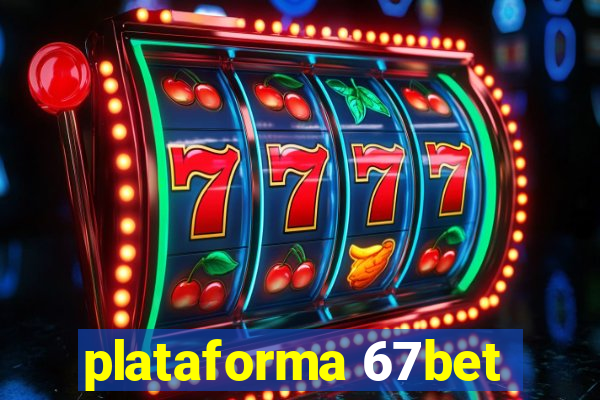 plataforma 67bet